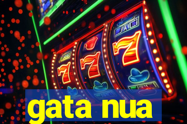 gata nua